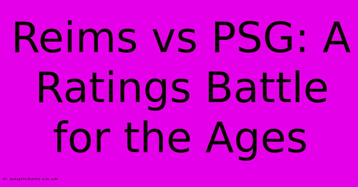 Reims Vs PSG: A Ratings Battle For The Ages