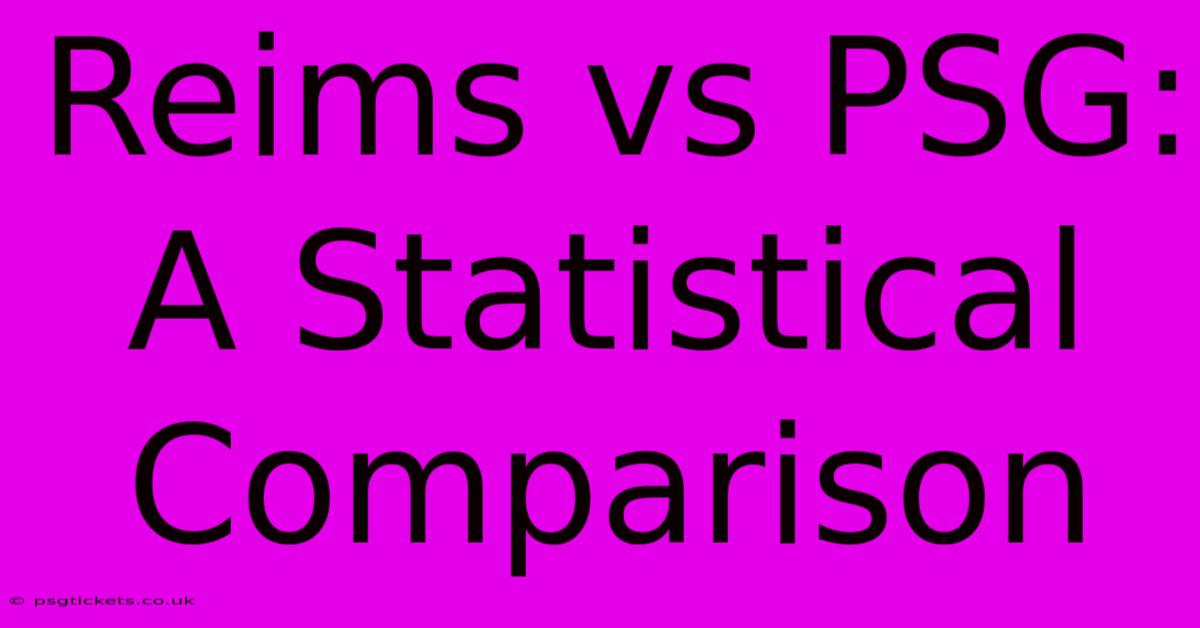 Reims Vs PSG: A Statistical Comparison