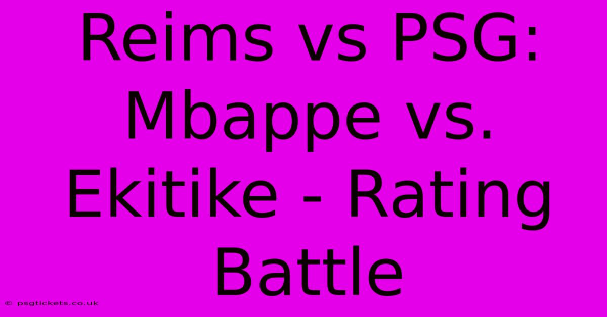 Reims Vs PSG: Mbappe Vs. Ekitike - Rating Battle