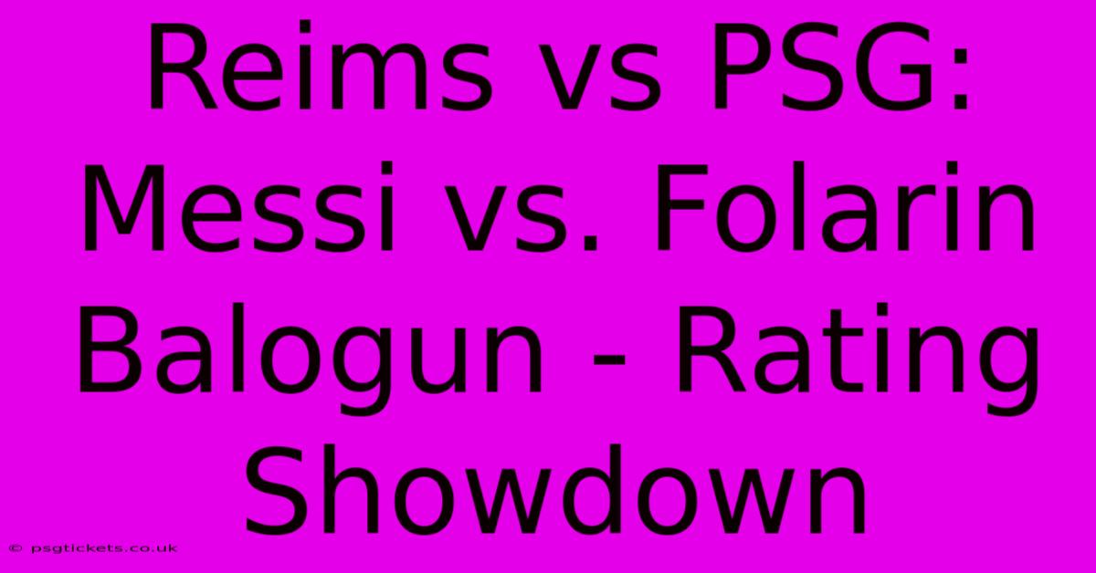 Reims Vs PSG: Messi Vs. Folarin Balogun - Rating Showdown