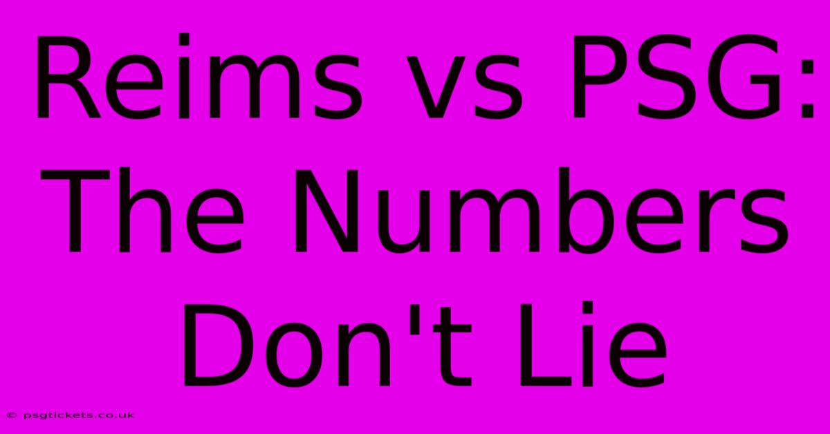 Reims Vs PSG: The Numbers Don't Lie