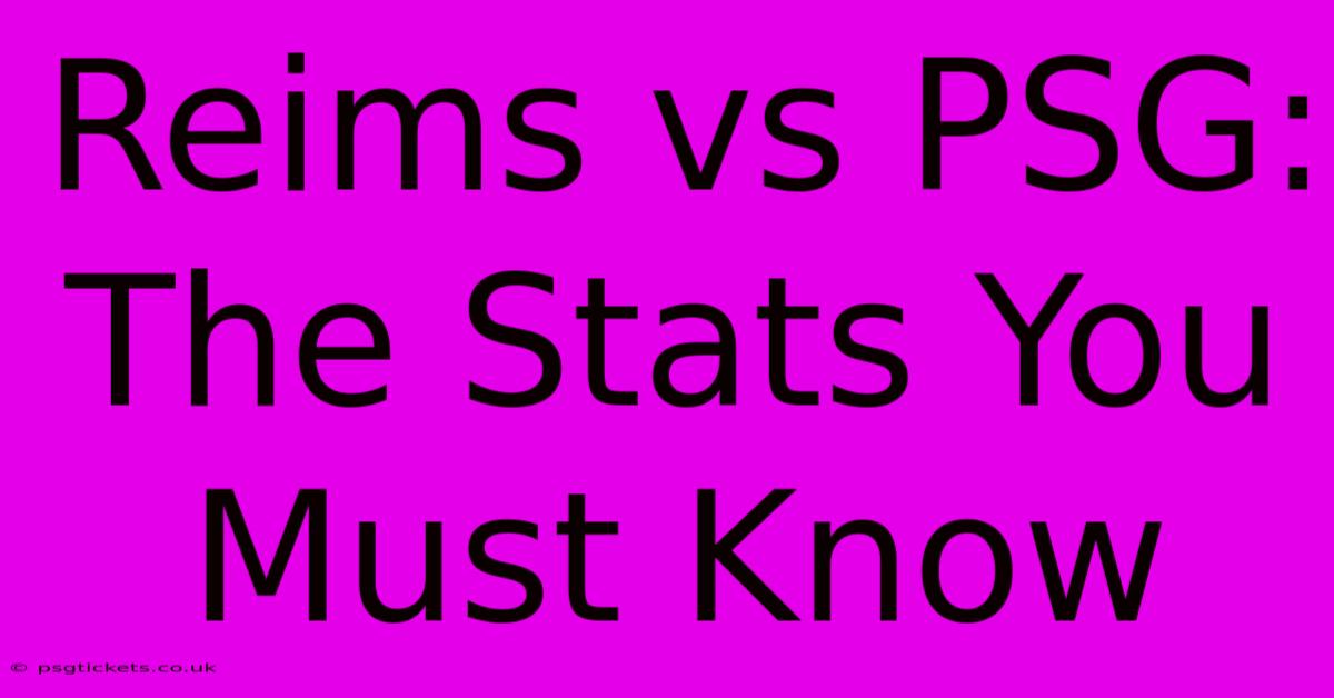 Reims Vs PSG: The Stats You Must Know