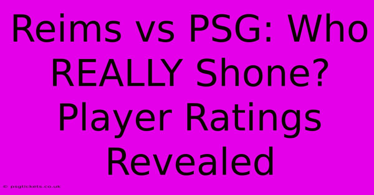 Reims Vs PSG: Who REALLY Shone? Player Ratings Revealed