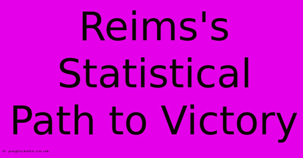 Reims's Statistical Path To Victory