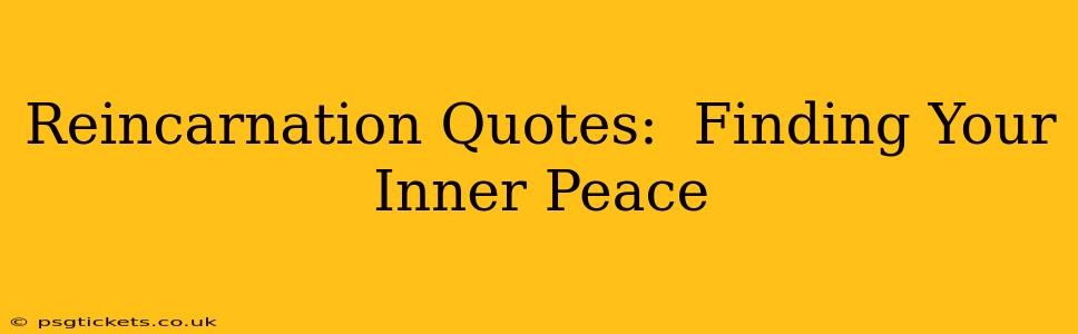 Reincarnation Quotes:  Finding Your Inner Peace