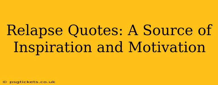 Relapse Quotes: A Source of Inspiration and Motivation