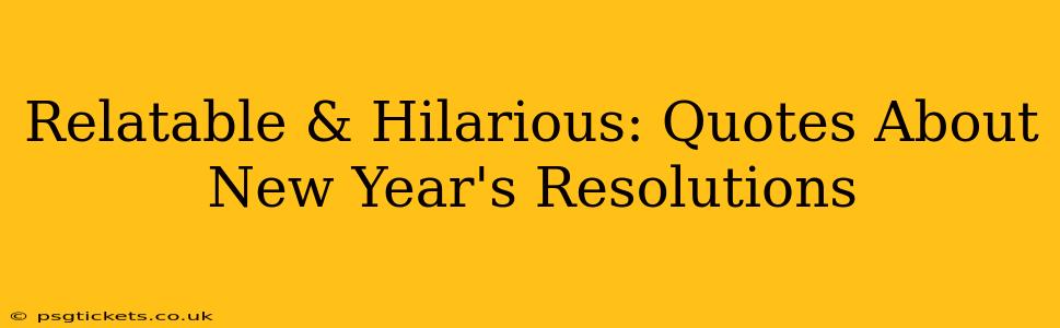 Relatable & Hilarious: Quotes About New Year's Resolutions