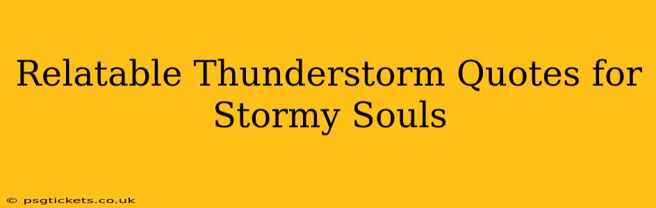 Relatable Thunderstorm Quotes for Stormy Souls