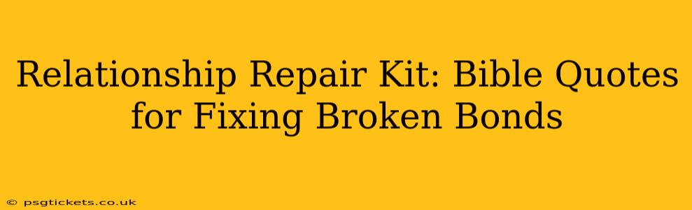 Relationship Repair Kit: Bible Quotes for Fixing Broken Bonds