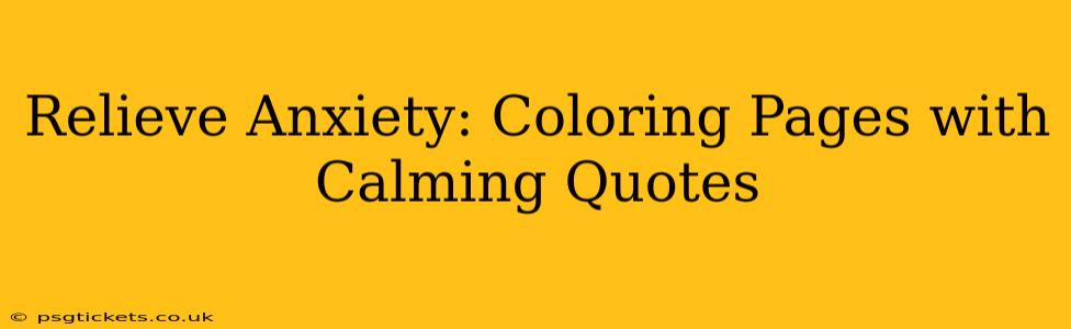 Relieve Anxiety: Coloring Pages with Calming Quotes