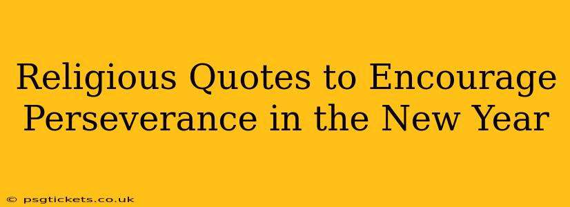 Religious Quotes to Encourage Perseverance in the New Year