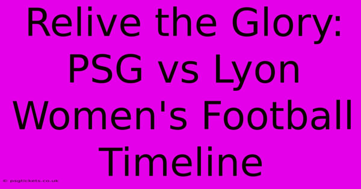 Relive The Glory: PSG Vs Lyon Women's Football Timeline