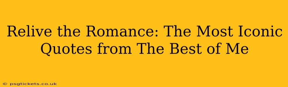 Relive the Romance: The Most Iconic Quotes from The Best of Me