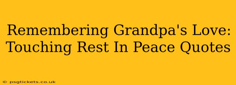 Remembering Grandpa's Love: Touching Rest In Peace Quotes