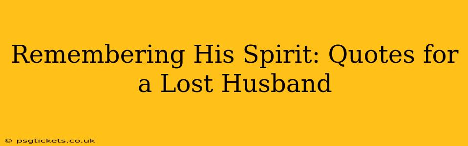 Remembering His Spirit: Quotes for a Lost Husband