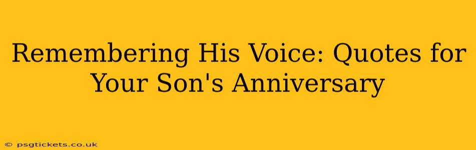 Remembering His Voice: Quotes for Your Son's Anniversary