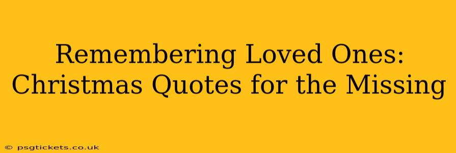 Remembering Loved Ones: Christmas Quotes for the Missing