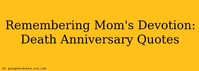 Remembering Mom's Devotion: Death Anniversary Quotes