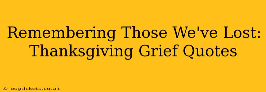 Remembering Those We've Lost: Thanksgiving Grief Quotes