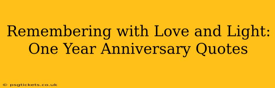 Remembering with Love and Light: One Year Anniversary Quotes