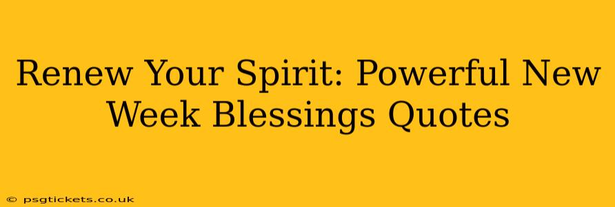 Renew Your Spirit: Powerful New Week Blessings Quotes