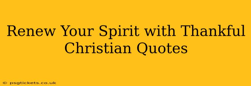 Renew Your Spirit with Thankful Christian Quotes