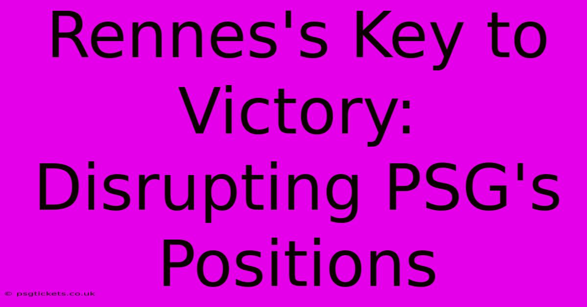 Rennes's Key To Victory: Disrupting PSG's Positions