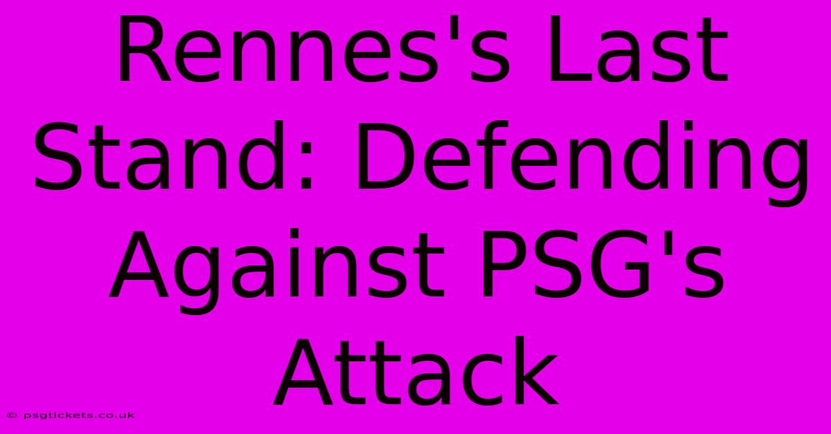 Rennes's Last Stand: Defending Against PSG's Attack