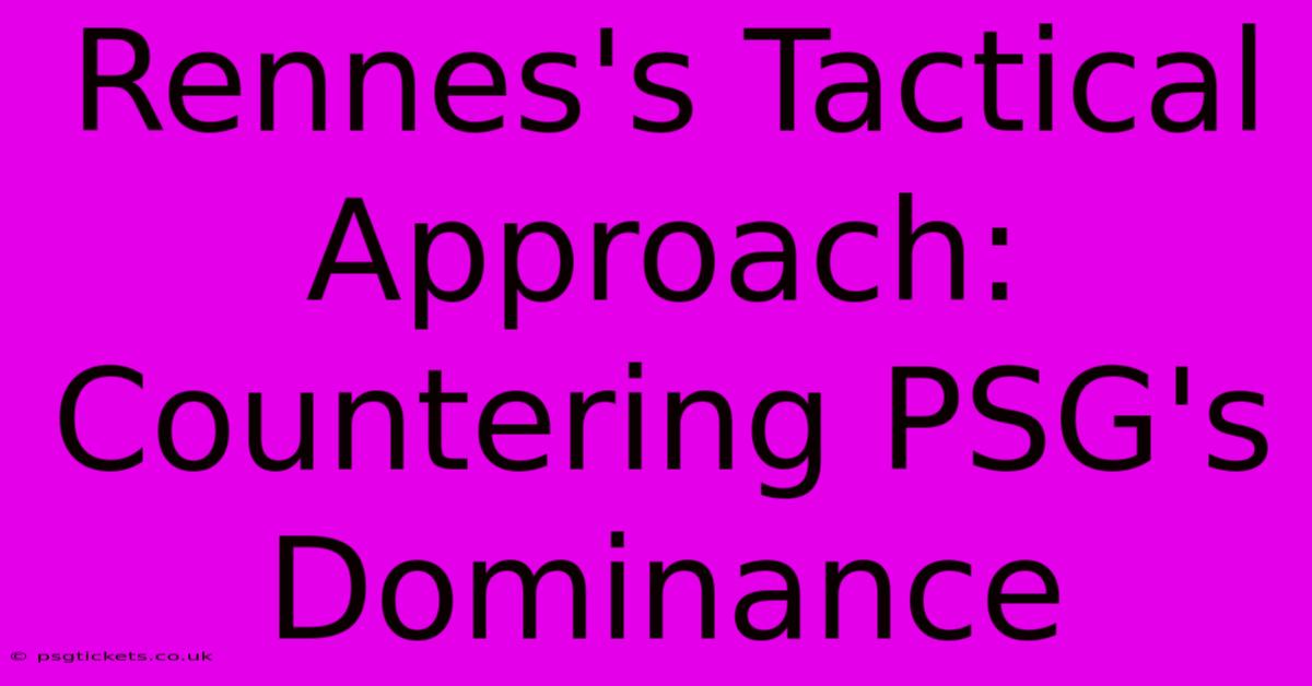 Rennes's Tactical Approach: Countering PSG's Dominance