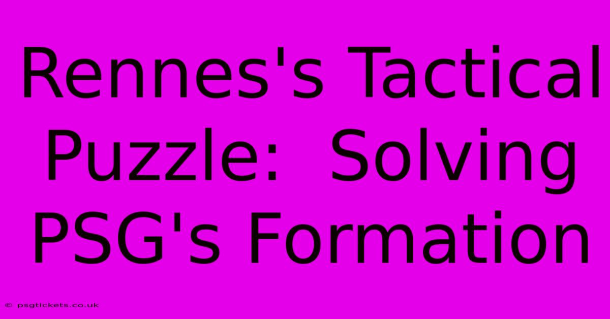 Rennes's Tactical Puzzle:  Solving PSG's Formation