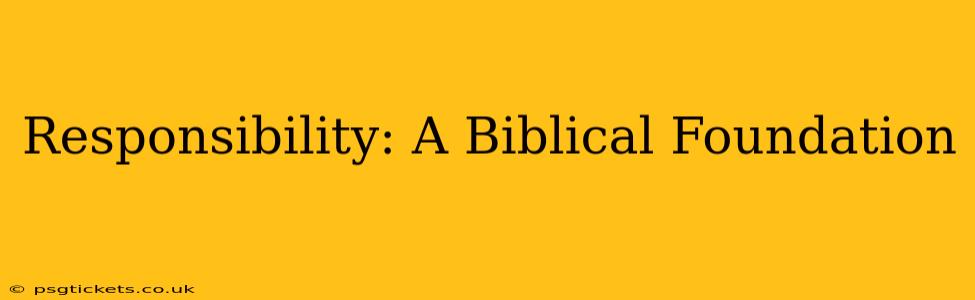 Responsibility: A Biblical Foundation