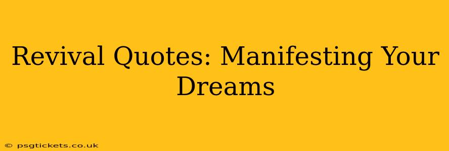 Revival Quotes: Manifesting Your Dreams