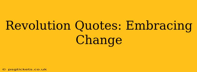 Revolution Quotes: Embracing Change