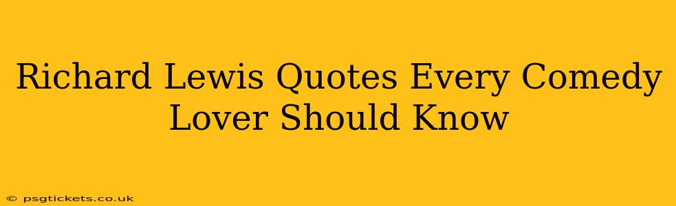 Richard Lewis Quotes Every Comedy Lover Should Know