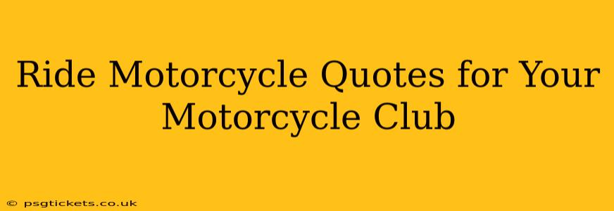 Ride Motorcycle Quotes for Your Motorcycle Club