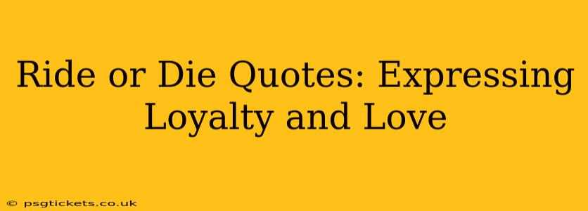 Ride or Die Quotes: Expressing Loyalty and Love