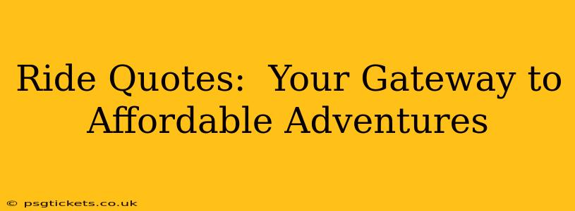 Ride Quotes:  Your Gateway to Affordable Adventures