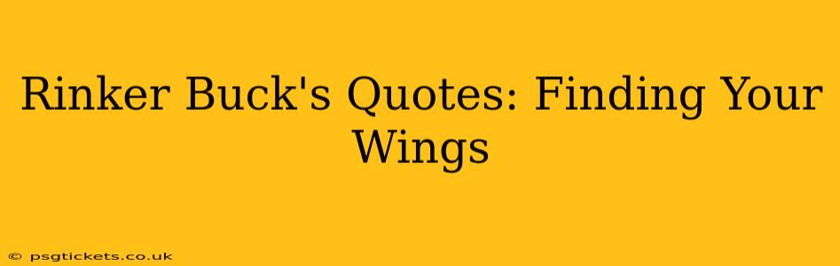 Rinker Buck's Quotes: Finding Your Wings