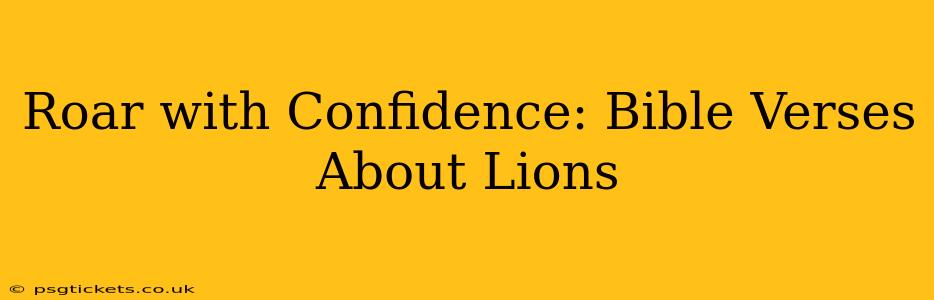 Roar with Confidence: Bible Verses About Lions