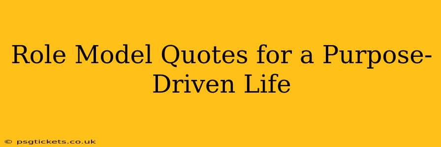Role Model Quotes for a Purpose-Driven Life