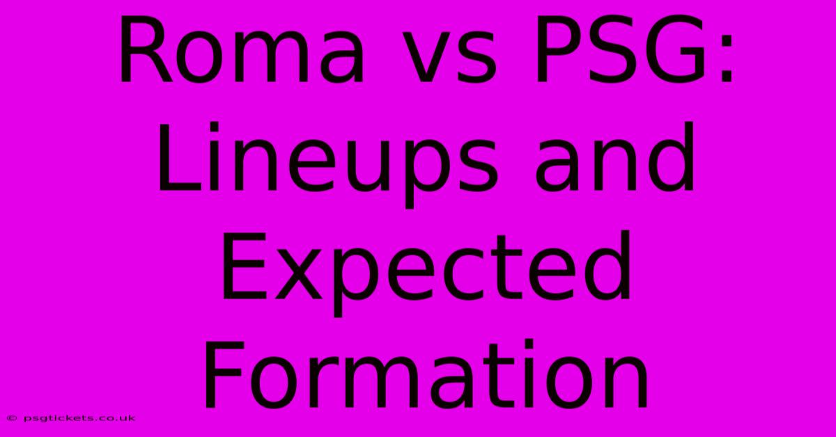 Roma Vs PSG:  Lineups And Expected Formation