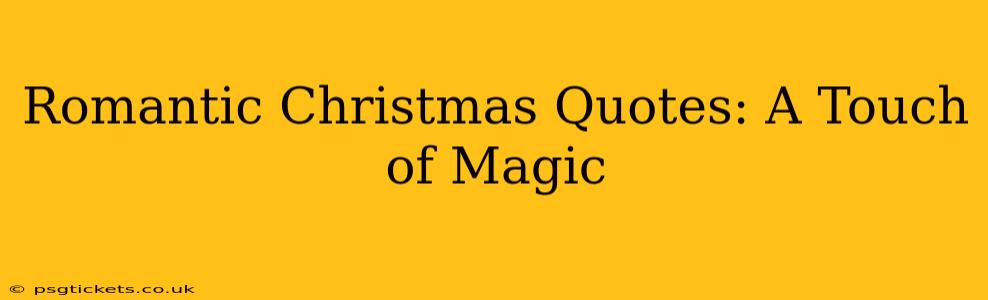 Romantic Christmas Quotes: A Touch of Magic