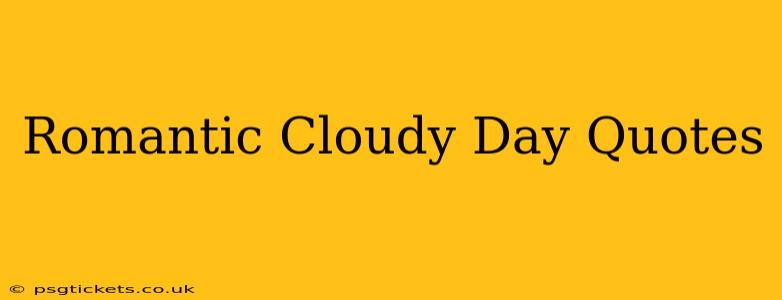 Romantic Cloudy Day Quotes