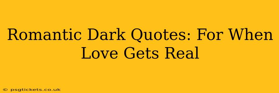 Romantic Dark Quotes: For When Love Gets Real