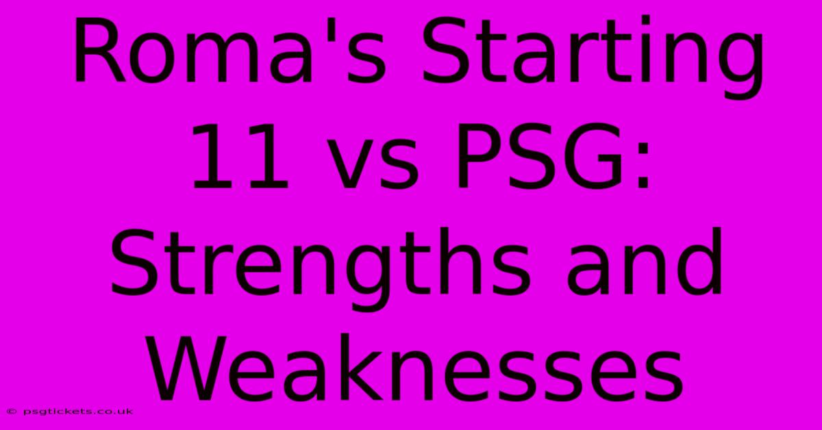 Roma's Starting 11 Vs PSG: Strengths And Weaknesses