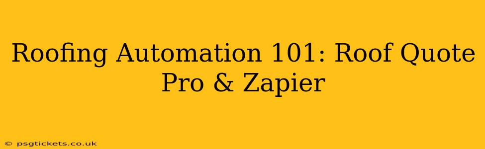 Roofing Automation 101: Roof Quote Pro & Zapier