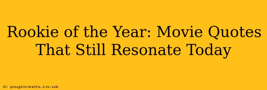 Rookie of the Year: Movie Quotes That Still Resonate Today