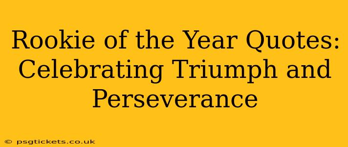 Rookie of the Year Quotes: Celebrating Triumph and Perseverance