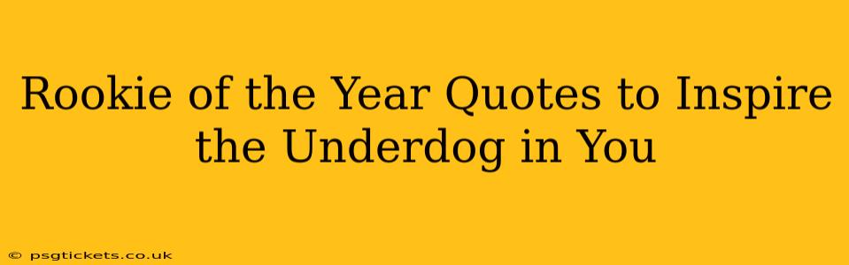Rookie of the Year Quotes to Inspire the Underdog in You