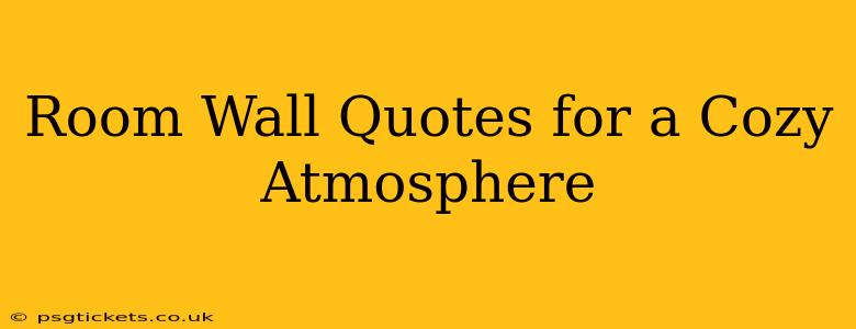 Room Wall Quotes for a Cozy Atmosphere